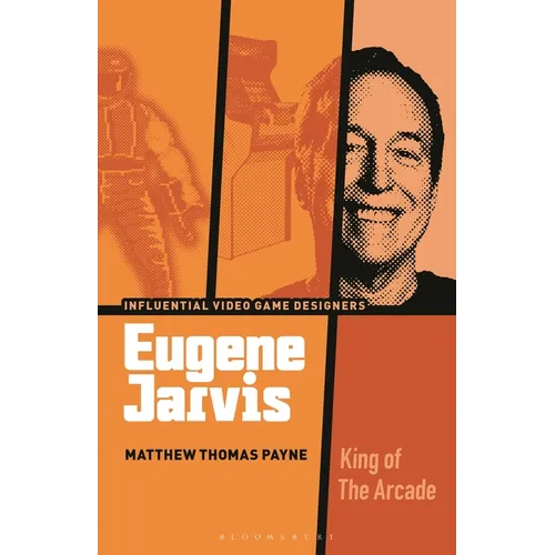 Eugene Jarvis: King of the Arcade - Paperback