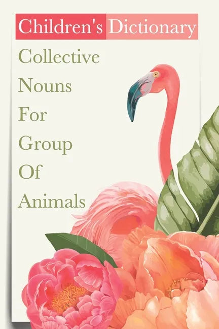 Children'S Dictionary Collective Nouns For Group Of Animals: Kids Book - Paperback