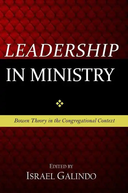 Leadership in Ministry: Bowen Theory in the Congregational Context - Paperback