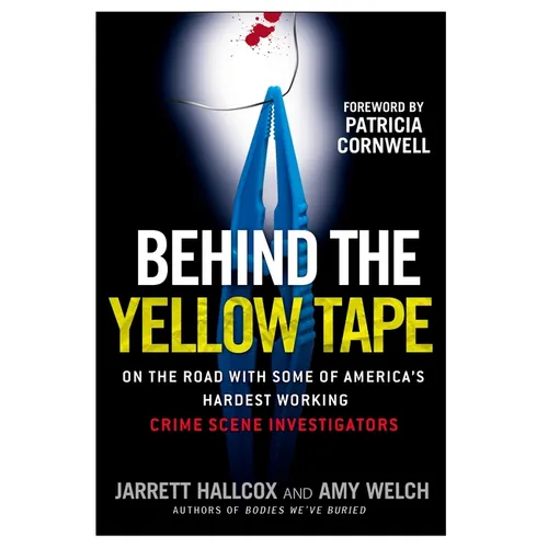 Behind the Yellow Tape: On the Road with Some of America's Hardest Working Crime Scene Investigators - Paperback