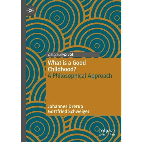 What Is a Good Childhood?: A Philosophical Approach - Hardcover