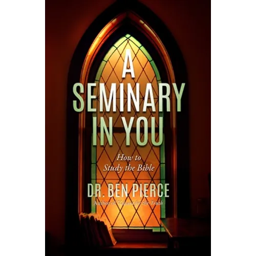 A Seminary In You: How to Study the Bible - Paperback