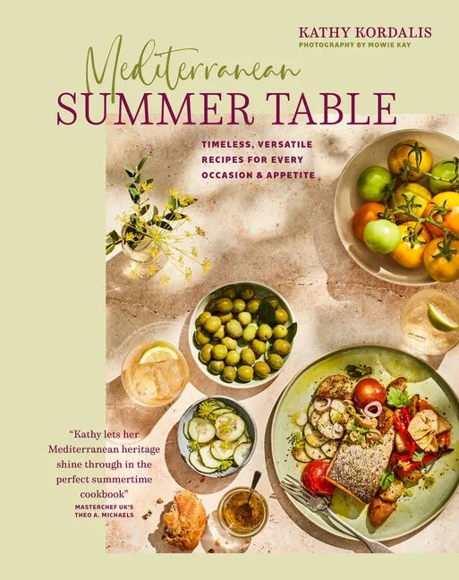 Mediterranean Summer Table: Timeless, Versatile Recipes for Every Occasion & Appetite - Hardcover