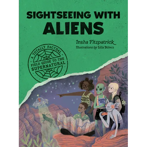 Sightseeing with Aliens: A Totally Factual Field Guide to the Supernatural - Paperback