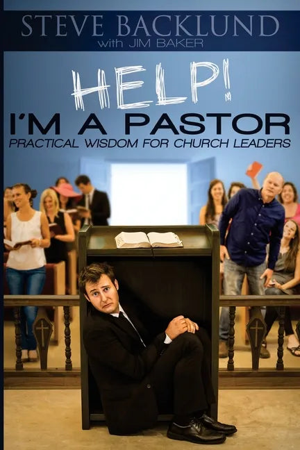 HELP! I'm a Pastor: Practical Wisdom For Church Leaders - Paperback