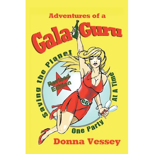 Adventures of a Gala Guru: Saving the Planet One Party At A Time - Paperback