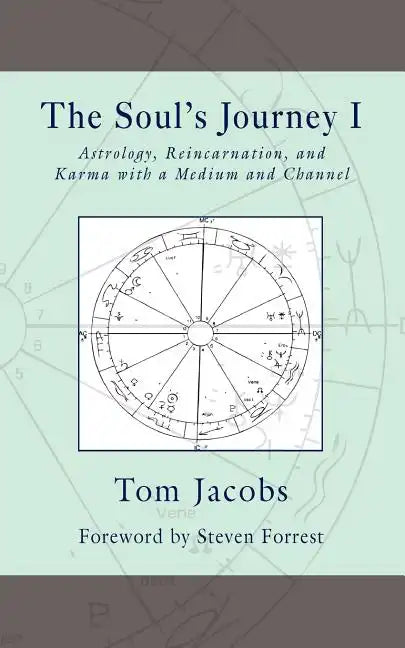 The Soul's Journey I: Astrology, Reincarnation, and Karma with a Medium and Channel - Paperback