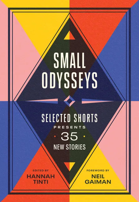 Small Odysseys: Selected Shorts Presents 35 New Stories - Paperback