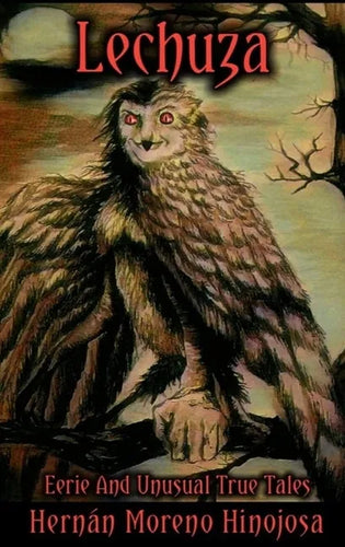 Lechuza: Eerie and Unusual True Tales - Hardcover
