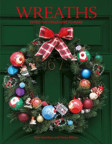 Wreaths: 22 Festive Creations to Make - Paperback
