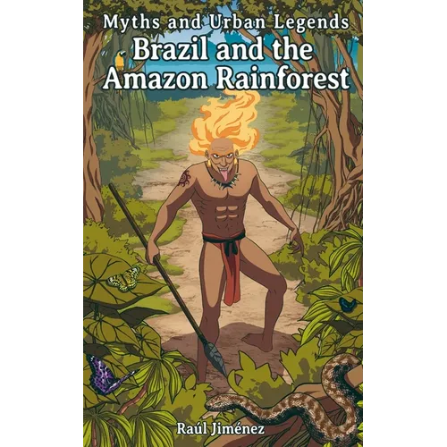 Myths and Urban Legends Brazil and the Amazon Rainforest - Paperback