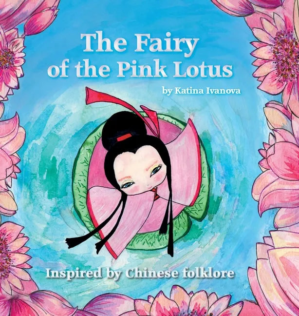 The Fairy of the Pink Lotus: inspired by Chinese folklore - Hardcover