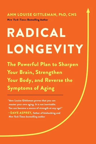 Radical Longevity: The Powerful Plan to Sharpen Your Brain, Strengthen Your Body, and Reverse the Symptoms of Aging - Paperback