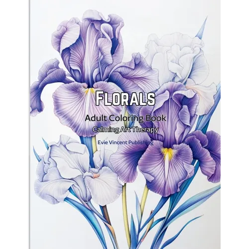 Florals Adult Coloring Book: Calming Art Therapy - Blossom Lore Collection - Paperback