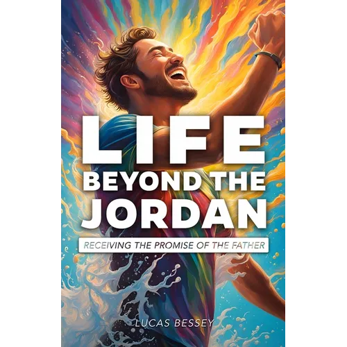 Life Beyond the Jordan: Receiving the Promise of the Father - Paperback