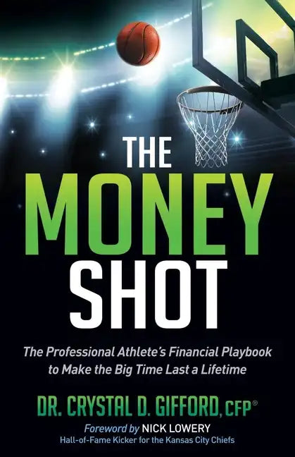 The Money Shot: The Professional Athlete's Financial Playbook to Make the Big Time Last a Lifetime - Paperback