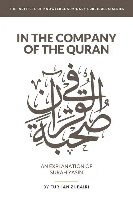 In the Company of the Quran - an Explanation of Sūrah YāSīn - Paperback
