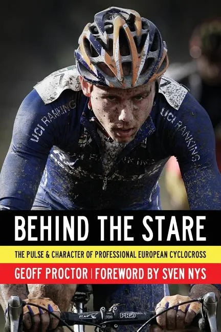 Behind the Stare: The Pulse & Character of Professional European Cyclocross - Paperback