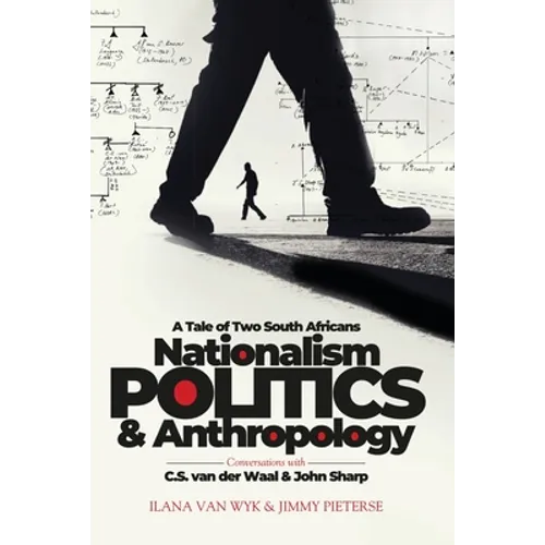 Nationalism, Politics and Anthropology: A Tale of Two South Africans - Paperback