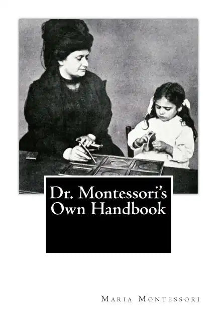 Dr. Montessori's Own Handbook - Paperback