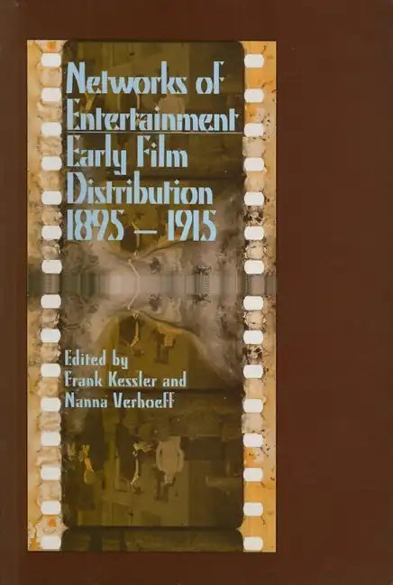 Networks of Entertainment: Early Film Distribution 1895a 1915 - Paperback