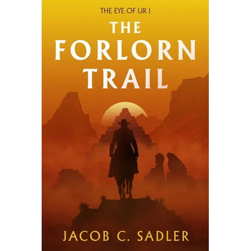 The Forlorn Trail: The Eye of Ur I - Paperback
