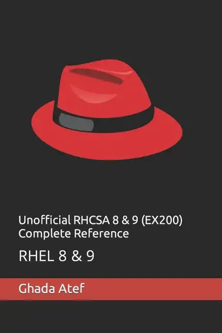 Unofficial RHCSA 8 & 9 (EX200) Complete Reference: Rhel 8 & 9 - Paperback