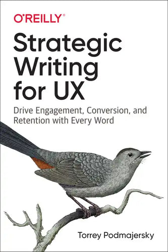 Strategic Writing for UX: Drive Engagement, Conversion, and Retention with Every Word - Paperback