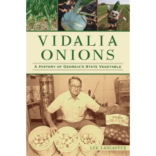 Vidalia Onions: A History of Georgia's State Vegetable - Paperback