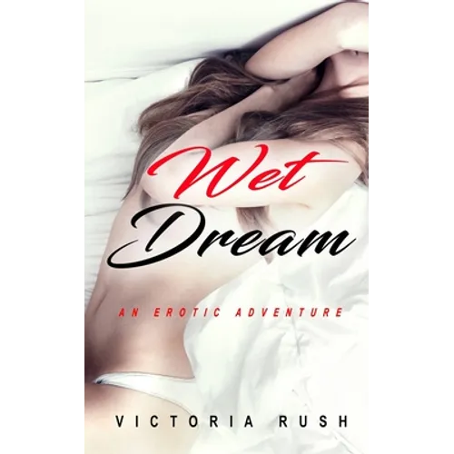 Wet Dream: An Erotic Adventure - Paperback