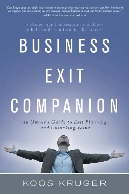 Business Exit Companion: An Owner's Guide to Exit Planning and Unlocking Value - Paperback