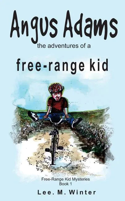 Angus Adams: the adventures of a free-range kid - Paperback