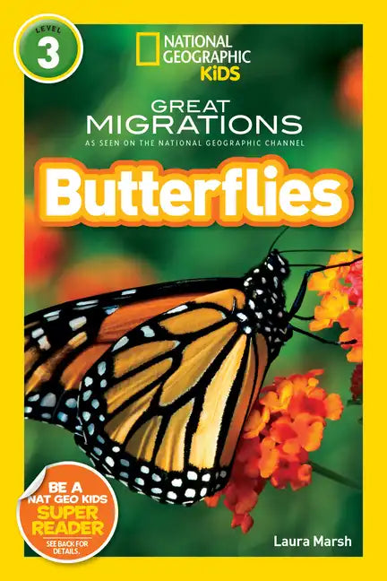 Great Migrations Butterflies (National Geographic Kids Readers, Level 3): As Seen on the National Geographic Channel - Paperback
