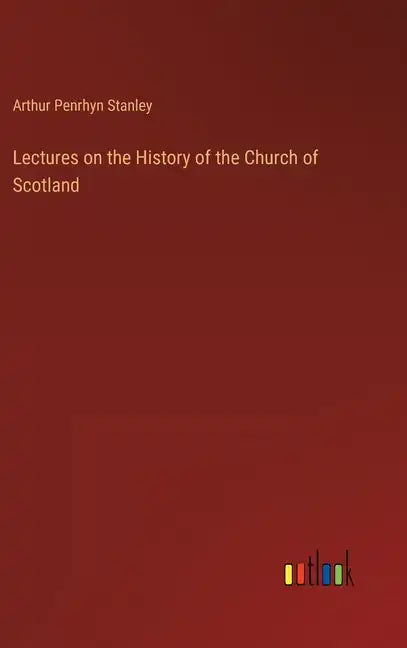 Lectures on the History of the Church of Scotland - Hardcover
