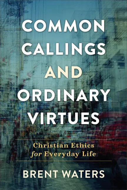 Common Callings and Ordinary Virtues - Hardcover