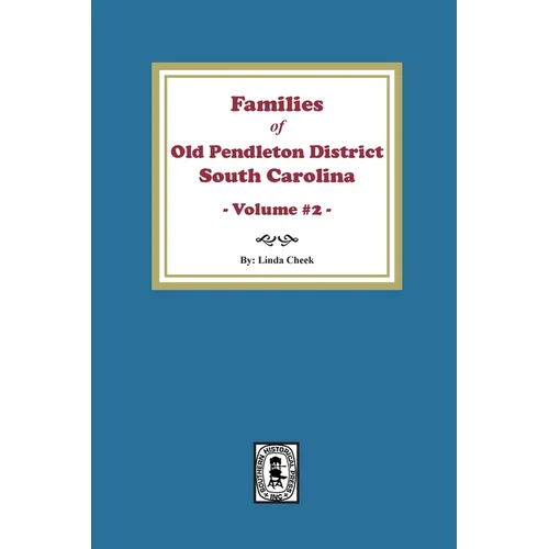 Families of OLD Pendleton District, South Carolina, Volume #2 - Paperback
