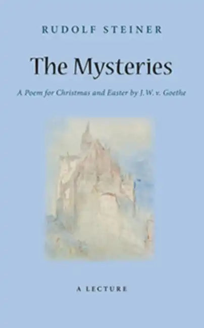 The Mysteries: A Poem for Christmas and Easter by W. J. V. Goethe (Cw 98) - Paperback