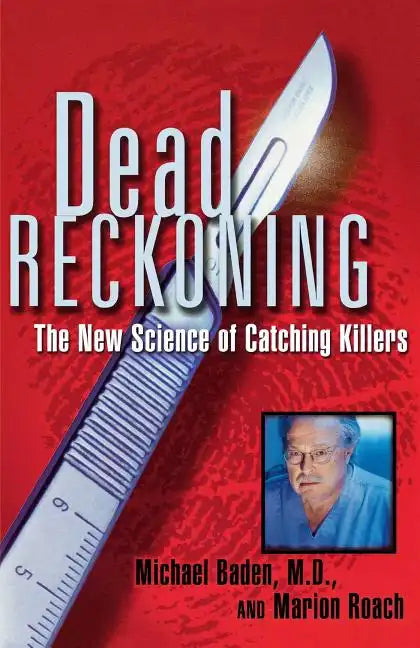 Dead Reckoning: The New Science of Catching Killers - Paperback