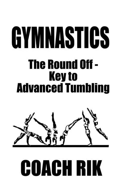 Gymnastics: The Round Off - Key to Advanced Tumbling - Paperback