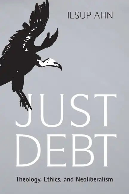 Just Debt: Theology, Ethics, and Neoliberalism - Paperback