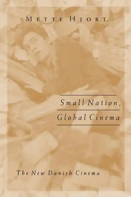 Small Nation, Global Cinema: The New Danish Cinema - Paperback
