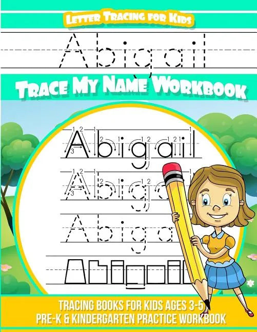 Abigail Letter Tracing for Kids Trace my Name Workbook: Tracing Books for Kids ages 3 - 5 Pre-K & Kindergarten Practice Workbook - Paperback