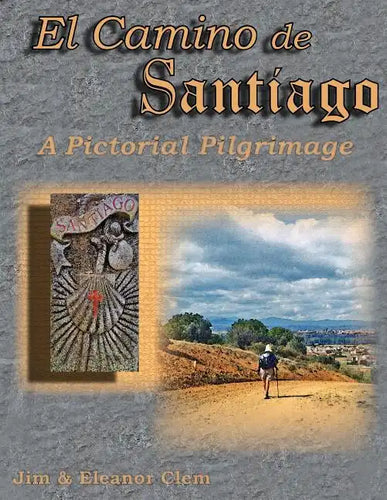 El Camino de Santiago A Pictorial Pilgrimage - Paperback