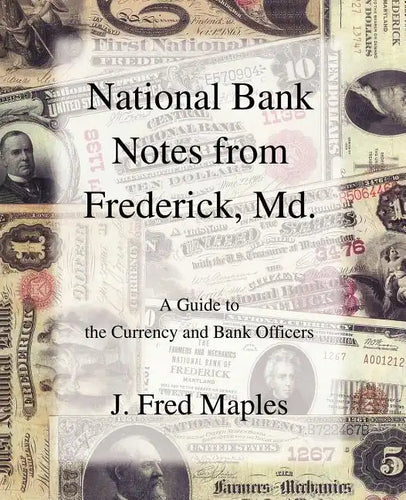 National Bank Notes from Frederick, Md.: A Guide to the Currency and Bank Officers - Paperback