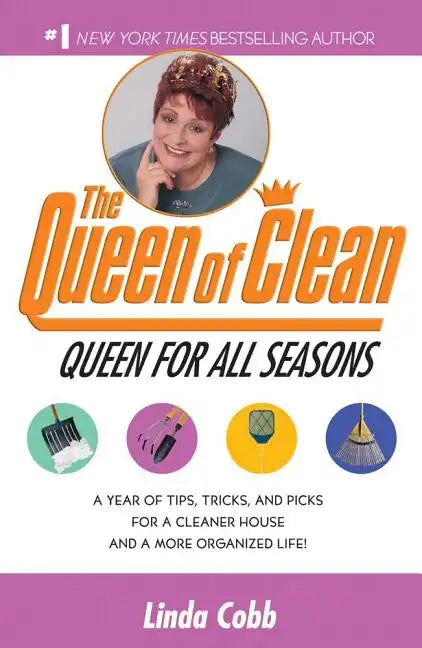 A Queen for All Seasons: A Year of Tips, Tricks, and Picks for a Cleaner House and a More Organized Life! - Paperback