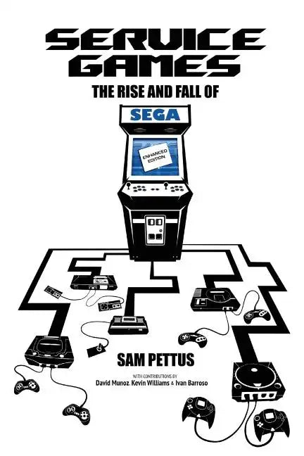 Service Games: The Rise and Fall of SEGA: Enhanced Edition - Paperback