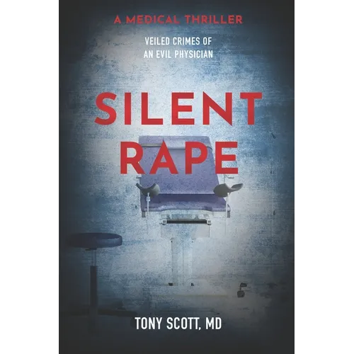 Silent Rape: Veiled crimes of an evil physician - Paperback