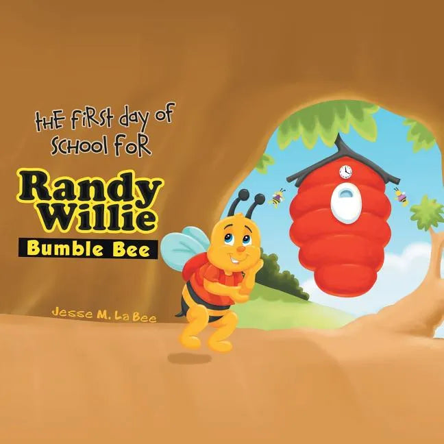 The First Day of School for Randy Willie Bumble Bee - Paperback