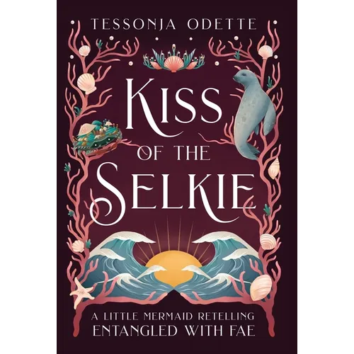 Kiss of the Selkie: A Little Mermaid Retelling - Hardcover