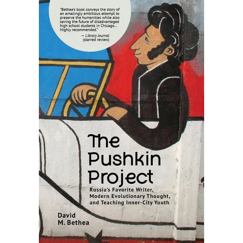 The Pushkin Project: Russia's Favorite Writer, Modern Evolutionary Thought, and Teaching Inner-City Youth - Paperback